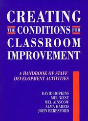 Cover of: Creating the conditions for classroom improvement: a handbook of staff development activities