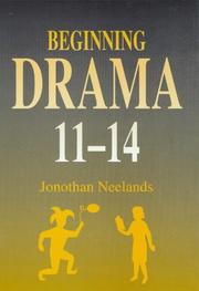 Beginning drama, 11-14 by Jonothan Neelands