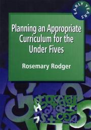 Cover of: Planning an appropriate curriculum for the under fives by Rosemary Rodger