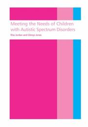 Meeting the needs of children with autistic spectrum disorders by Rita Jordan