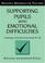 Cover of: Supporting pupils with emotional difficulties