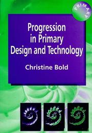 Cover of: Progression in primary design and technology by Christine Bold