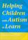 Cover of: Helping children with autism to learn