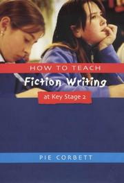 Cover of: How to Teach Fiction Writing at Key Stage 2 by Pie Corbett