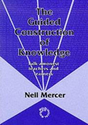 Cover of: The guided construction of knowledge: talk amongst teachers and learners