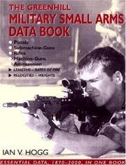 Cover of: Greenhill military small arms data book | Ian V. Hogg