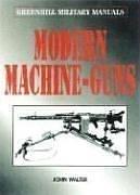 Cover of: Modern Machine Guns (Greenhill Military Manual)