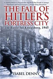 Cover of: The Fall of Hitler's Fortress City by Isabel Denny, Isabel Denny