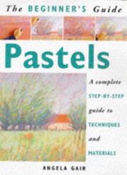 Cover of: The Beginner's Guide Pastels by Angela Gair
