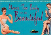 Cover of: Never Too Busy to Be Beautiful (Ad Nauseam) | Pc Designs