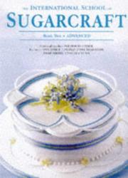Cover of: The International School of Sugarcraft, Book 2, Advanced by Rutland Group, Nick Lodge