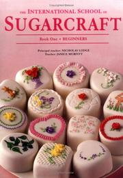 Cover of: International School of Sugarcraft: Book 1 : Beginners