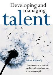 Cover of: Developing and Managing Talent by Sultan Kermally