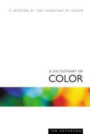 Cover of: A dictionary of colour: a lexicon of the language of colour