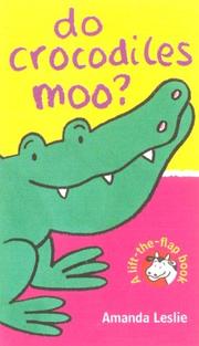 Cover of: Do Crocodiles Moo? (Lift-the-flap Book) by Amanda Leslie