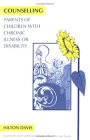 Cover of: Counselling parents of children with chronic illness or disability | Hilton Davis
