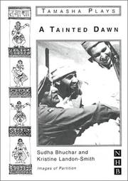Cover of: A Tainted Dawn: Based on Short Stories About the Partition (An Instant Playscript)