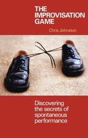 Cover of: Improvisation Game: Discovering the Secrets of Spontaneous Performance