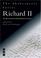 Cover of: Richard II: The Life and Death of King Richard the Second