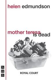 Cover of: Royal Court Theatre presents Mother Teresa is dead by Helen Edmundson