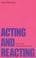 Cover of: Acting And Reacting