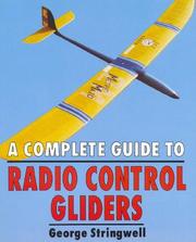 Cover of: A Complete Guide to Radio Control Gliders by George Stringwell