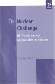 Cover of: The nuclear challenge: US-Russian strategic relations after the Cold War