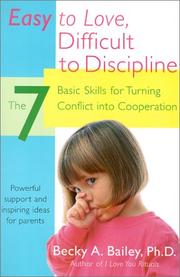 Cover of: Easy to Love, Difficult to Discipline by Becky A. Bailey