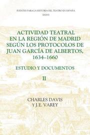 Cover of: Actividad teatral en la región de Madrid según los protocolos de Juan García de Albertos, 1634-1660: II: Estudio y documentos : Documents 250-422, appendices ... para la historia del Teatro en España)