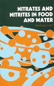 Nitrates and Nitrites in Food and Water by M. J. Hill