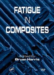 Cover of: Fatigue in composites: science and technology of the fatigue response of fibre-reinforced plastics