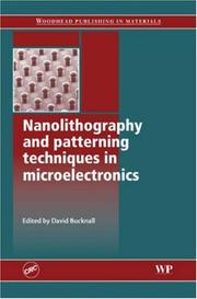 Cover of: Nanolithography and Patterning Techniques in Microelectronics (Woodhead Publishing in Materials) by David G. Bucknall