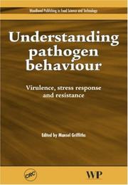 Cover of: Understanding Pathogen Behaviour: Virulence, Stress Response, and Resistance (Woodhead Publishing in Food Science and Technology)