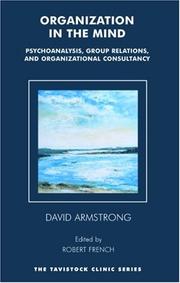 Cover of: Organization in the Mind: Psychoanalysis, Group Relations and Organizational Consultancy (The Tavistock Clinic Series)