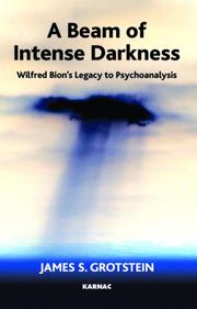 Cover of: A Beam of Intense Darkness: Wilfred Bions Legacy to Psychoanalysis
