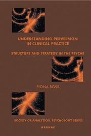 Cover of: Understanding Perversion in Clinical Practice: Structure and Strategy in the Psyche (Society of Analytical Psychology Monograph Series)