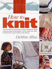 Cover of: How to Knit by Debbie Bliss