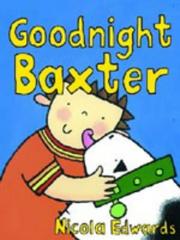 Cover of: Goodnight Baxter by Nicola Edwards