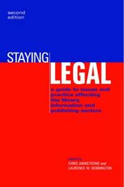 Cover of: Staying legal: a guide to issues and practice affecting the library, information, and publishing sectors