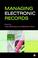 Cover of: Managing Electronic Records