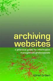 Cover of: Archiving Websites by Adrian Brown