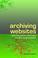 Cover of: Archiving Websites