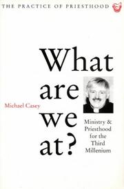 Cover of: What are we at?: ministry and priesthood for the third millenium