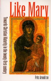 Cover of: Like Mary: Towards Christian Maturity in the Twenty-First Century