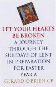 Cover of: Let Your Hearts Be Broken: A Journey Through The Sundays Of Lent Year A