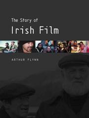 Cover of: The Story Of Irish Film by Arthur Flynn