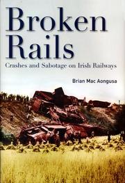 Cover of: Broken Rails, Crashes, And Sabotage on Irish Railw by Brian Macaongusa