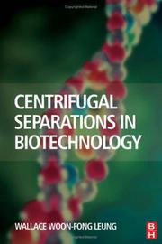 Cover of: Centrifugal Separations in Biotechnology by Wallace Woon-Fong Leung