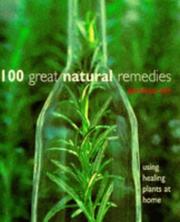 Cover of: 100 Great Natural Remedies: Using Healing Plants at Home