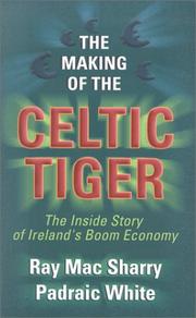 Cover of: The Making of the Celtic Tiger by Ray Mac Sharry, Joseph O'Malley